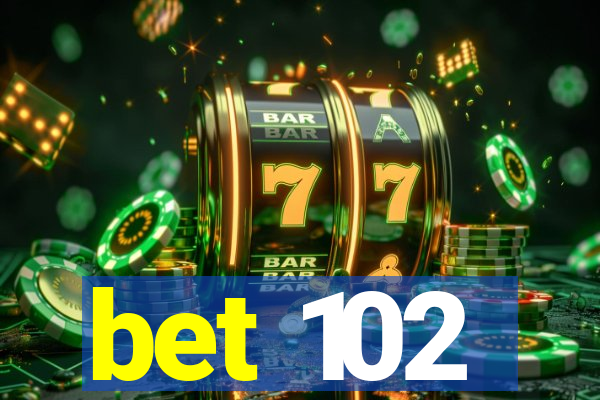 bet 102